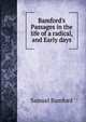 Bamford's Passages in the life of a radical, and Early days, Samuel Bamford 