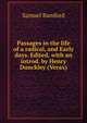 Passages in the life of a radical, and Early days. Edited, with an introd. by Henry Dunckley (Verax), Samuel Bamford 
