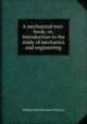 A mechanical text-book; or, Introduction to the study of mechanics and engineering, William John Macquorn Rankine 