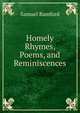 Homely Rhymes, Poems, and Reminiscences, Samuel Bamford 