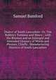 Dialect of South Lancashire: Or, Tim Bobbin's Tummus and Meary ; with His Rhymes and an Enlarged and Amended Glossary of Words and Phrases, Chiefly . Manufacturing Districts of South Lancashire, Samuel Bamford 