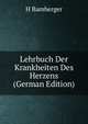 Lehrbuch Der Krankheiten Des Herzens (German Edition), H Bamberger 