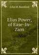 Elias Power, of Ease-In-Zion, John M. Bamford 