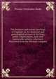 The dormant and extinct baronage of England; or, An historical and genealogical account of the lives, public employments, and most memorable actions . who have flourished from the Norman conquest, Thomas Christopher Banks 