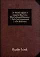 De Arte Logistica Joannis Naperi, Merchistonii Baronis Libri Qui Supersunt (Latin Edition), Napier Mark 