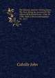 The Historie And Life Of King James The Sext: Being An Account Of The Affairs Of Scotland From . 1566 To . 1596; With A Short Continuation To . 1617, Colville John 