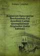 Registrum Episcopatus Brechinensis Cui Accedunt Cartae Quamplurimae Originales (Latin Edition), Innes Cosmo 