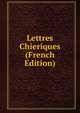 Lettres Chieriques (French Edition), 