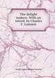 The delight makers. With an introd. by Charles F. Lummis, Adolph Francis Alphonse Bandelier 