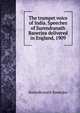 The trumpet voice of India. Speeches of Surendranath Banerjea delivered in England, 1909, Surendranath Banerjea 