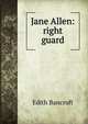Jane Allen: right guard, Edith Bancroft 