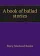 A book of ballad stories, Mary Macleod Banks 