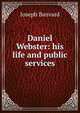 Daniel Webster: his life and public services, Joseph Banvard 
