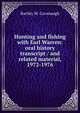 Hunting and fishing with Earl Warren: oral history transcript / and related material, 1972-1976, Bartley W. Cavanaugh 
