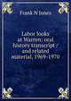 Labor looks at Warren: oral history transcript / and related material, 1969-1970, Frank N Jones 