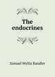 The endocrines, Samuel Wyllis Bandler 