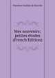 Mes souvenirs; petites etudes (French Edition), Theodore Faullain de Banville 