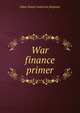 War finance primer, Edwin Robert Anderson Seligman 