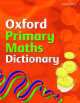 OXF PRIMARY MATHS DICT (2008) PB (OXED)*, 