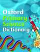 Oxford Primary Science Dictionary, 