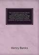 The vindication of John Banks, of Virginia, against four calumnies published by Judge Johnson, of Charleston, South-Carolina, and Doctor Charles Caldwell, of Lexington, Kentucky, Henry Banks 