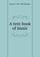 A text-book of music, Henry C. 1831-1897 Banister 