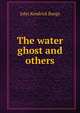 The water ghost and others, John Kendrick Bangs 