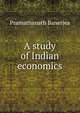 A study of Indian economics, Pramathanath Banerjea 