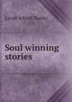 Soul winning stories, Louis Albert Banks 