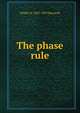 The phase rule, Wilder D. 1867-1953 Bancroft 