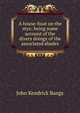 A house-boat on the styx: being some account of the divers doings of the associated shades, John Kendrick Bangs 