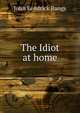 The Idiot at home, John Kendrick Bangs 