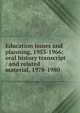 Education issues and planning, 1953-1966: oral history transcript / and related material, 1978-1980, 