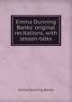 Emma Dunning Banks' original recitations, with lesson-talks, Emma Dunning Banks 