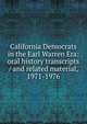 California Democrats in the Earl Warren Era: oral history transcripts / and related material, 1971-1976, 