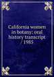 California women in botany: oral history transcript / 1985, 