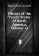History of the Pacific States of North America, Volume 13, Bancroft, Hubert Howe, 1832-1918 