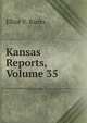 Kansas Reports, Volume 35, Elliot V. Banks 