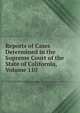 Reports of Cases Determined in the Supreme Court of the State of California, Volume 110, 