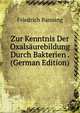 Zur Kenntnis Der Oxalsaurebildung Durch Bakterien . (German Edition), Friedrich Banning 