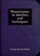 Phoenixiana: or sketches and burlesques, George Horatio Derby 