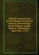 .Fiftieth anniversary of the Bangor historical society; proceedings at the Bangor public library. Wednesday, April 8th, 1914, 