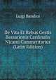 De Vita Et Rebus Gestis Bessarionis Cardinalis Nic?ni Commentarius (Latin Edition), Luigi Bandini 