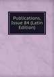 Publications, Issue 84 (Latin Edition), 