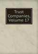 Trust Companies, Volume 17, 