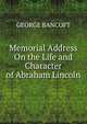 Memorial Address On the Life and Character of Abraham Lincoln., GEORGE BANCOFT 