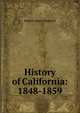 History of California: 1848-1859, Bancroft, Hubert Howe, 1832-1918 