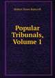 Popular Tribunals, Volume 1, Bancroft, Hubert Howe, 1832-1918 