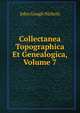 Collectanea Topographica Et Genealogica, Volume 7, John Gough Nichols 