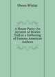 A House Party: An Account of Stories Told at a Gathering of Famous American Authors, Owen Wister 